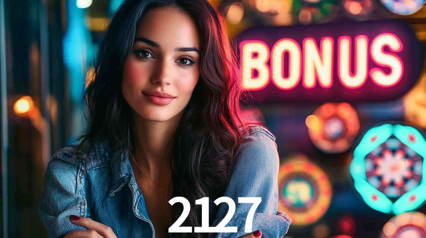 Bônus Generosos e Exclusivos no 2127 para Você!